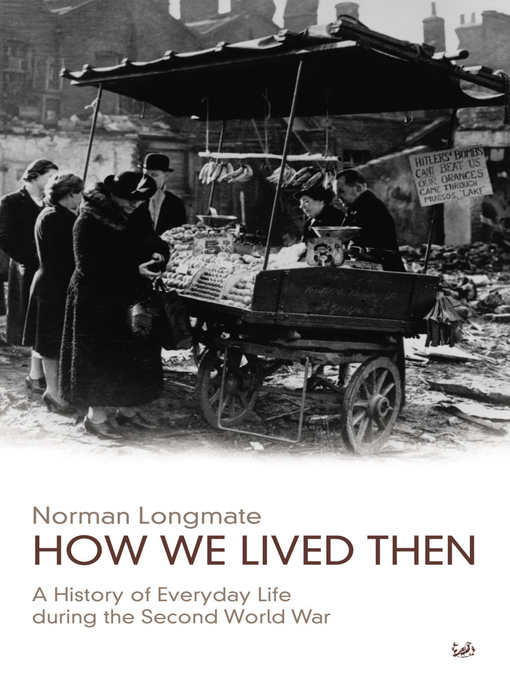Title details for How We Lived Then by Norman Longmate - Available